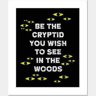 Be The Cryptid You Wish to See in The Woods Posters and Art